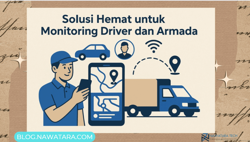 Solusi Hemat untuk Monitoring Driver dan Armada